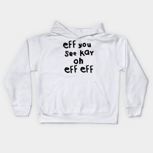 Eff You See Kay Oh Eff Eff Kids Hoodie